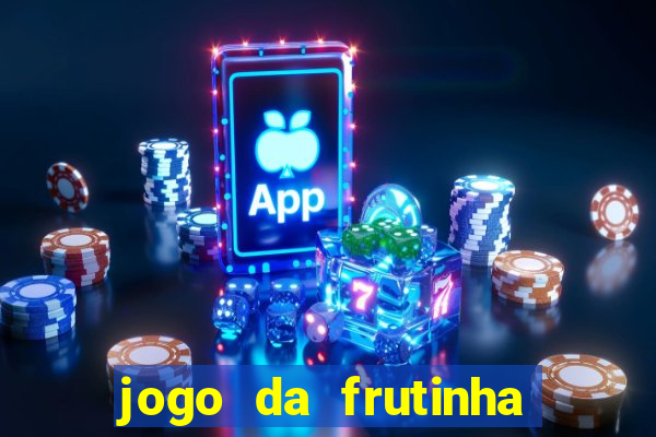 jogo da frutinha que paga dinheiro